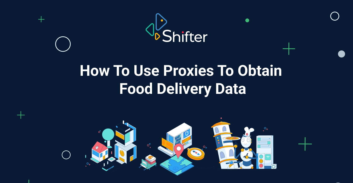 Proxies for Food Delivery How to Use Them? Guide Shifter